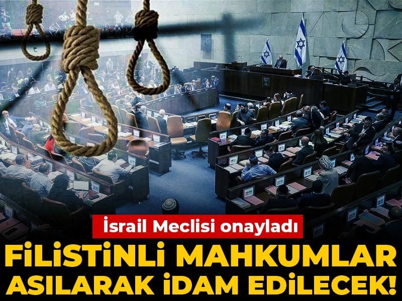 İsrail Meclisi’nden Tartışmalı Karar: Filistinli Mahkumlar İdam Edilecek!
